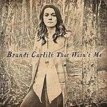 Brandi Carlile: That Wasn't Me (Vídeo musical)