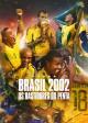 Brasil 2002: la verdadera historia 