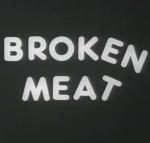 Broken Meat 