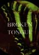 Broken Tongue (S) (S)