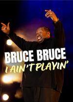 Bruce Bruce: I Ain't Playin