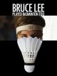 Bruce Lee Played Badminton Too (C)