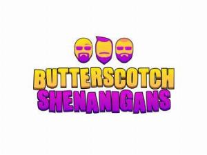 Butterscotch Shenanigans