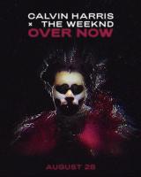 Calvin Harris & The Weeknd: Over Now (Vídeo musical) - Caratula B.S.O