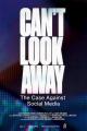 Can't Look Away: The Case Against Social Media 