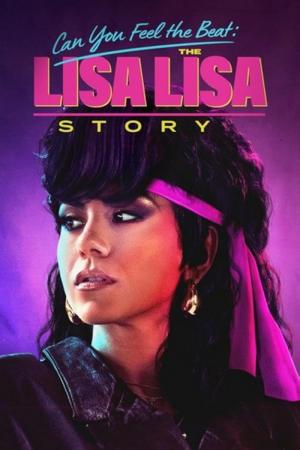 Can You Feel the Beat: The Lisa Lisa Story 