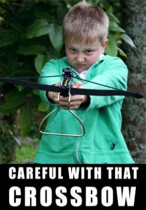 Careful with that Crossbow (S)