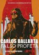 Carlos Ballarta: False Prophet 