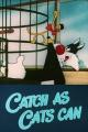 Catch as Cats Can (S)