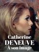 Catherine Deneuve - In the Eye of the Camera 