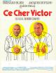 Cher Victor 