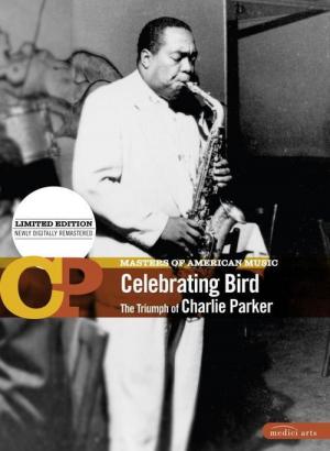 Celebrating Bird: The Triumph of Charlie Parker (American Masters) (TV)
