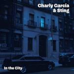 Charly García, Sting: In the City (Vídeo musical)