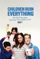 Children Ruin Everything (TV Series)