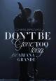 Chris Brown Feat. Ariana Grande: Don't Be Gone Too Long (Vídeo musical)