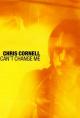 Chris Cornell: Can't Change Me (Vídeo musical)