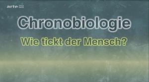 Chronobiologie - Wie tickt der Mensch 