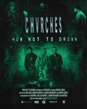Chvrches feat. Robert Smith: How Not To Drown (Vídeo musical)