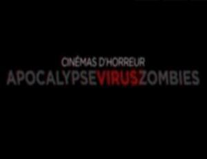 Cinémas d'Horreur: Apocalypse, Virus, Zombies 