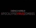 Cinémas d'Horreur: Apocalypse, Virus, Zombies 