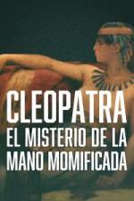 Cleopatra: The Mystery of the Mummified Hand 