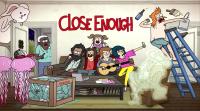 Close Enough (Serie de TV) - Promo