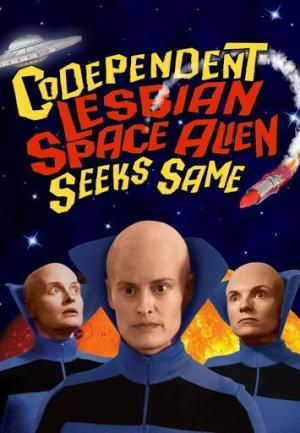 Codependent Lesbian Space Alien Seeks Same 