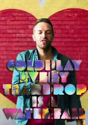 Coldplay: Every Teardrop Is a Waterfall (Music Video)