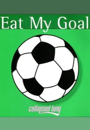 Collapsed Lung: Eat My Goal (Music Video)