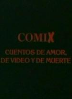 Comix, cuentos de amor, de video y de muerte 