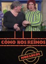 Cómo nos reímos: Los Morancos (TV)