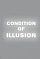 Condition of Illusion 