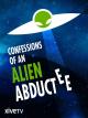 Confessions of an Alien Abductee (TV)