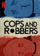 Cops and Robbers (S)
