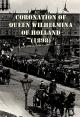 Coronation of Queen Wilhelmina of Holland at Amsterdam (S)