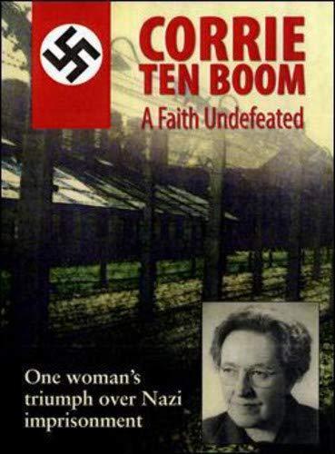 Corrie Ten Boom: A Faith Undefeated 