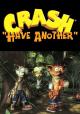 Crash Bandicoot: Have Another (S)