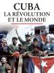 Cuba, la révolution et le monde 