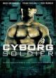 Cyborg Soldier - Creado para matar 