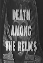 Death Among the Relics (TV)