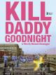 Kill Daddy Good Night 
