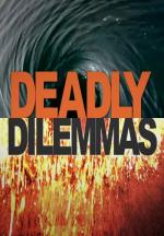 Deadly Dilemmas (TV Series)