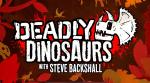 Deadly Dinosaurs with Steve Backshall (TV Series)