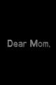 Dear Mom, (C)