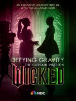 Defying Gravity: The Curtain Rises on Wicked (TV)