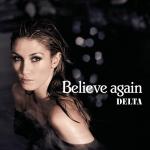 Delta Goodrem: Believe Again (Music Video)
