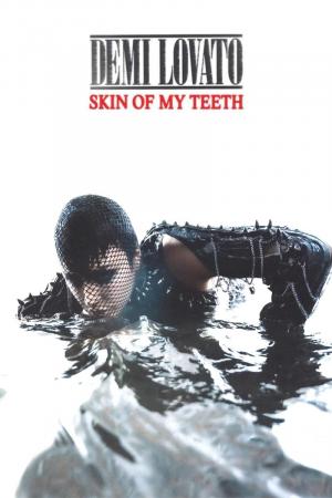 Demi Lovato: Skin Of My Teeth (Vídeo musical)