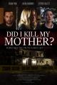Did I Kill My Mother? (AKA My Mother's Murder) (TV)
