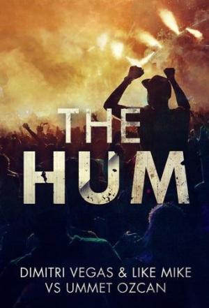 Dimitri Vegas & Like Mike vs. Ummet Ozcan: The Hum (Vídeo musical)