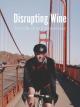 Disrupting Wine - The Life of an Entrepreneur 
